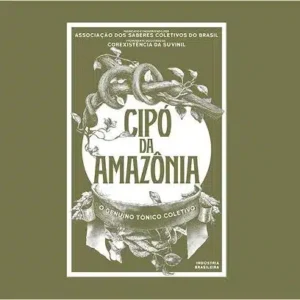 Cartaz em tons de verde-oliva com o título "CIPÓ DA AMAZÔNIA" no centro. A imagem mostra um cipó retorcido e folhas emoldurando um círculo. Abaixo, há um banner com a frase "O GENUÍNO TÓNICO COLETIVO".