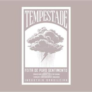 Cartaz em tons de cinza-rosado e branco com a palavra "TEMPESTADE" no topo, e uma ilustração de nuvens de chuva com um raio. O texto abaixo diz "FEITA DE PURO SENTIMENTO" e "INDÚSTRIA BRASILEIRA".