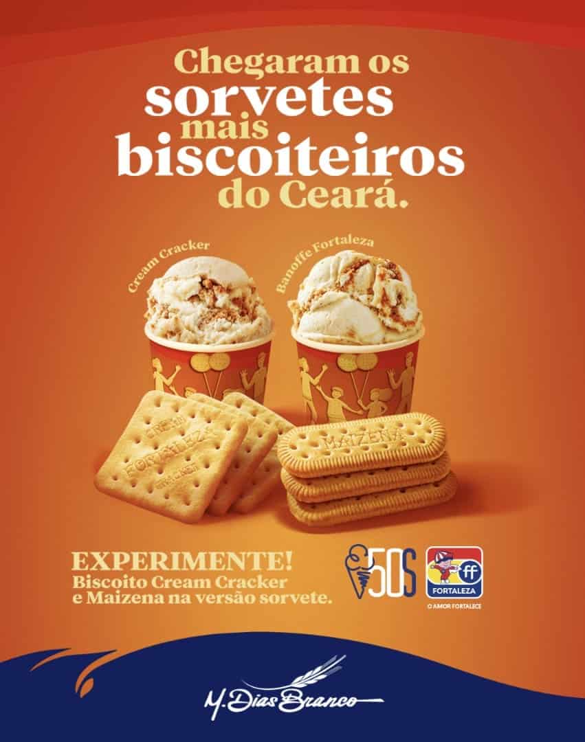 Anúncio da M. Dias Branco para sorvetes feitos com biscoitos Fortaleza. Mostra dois potes de sorvete, Cream Cracker e Banoffe Fortaleza, com biscoitos Cream Cracker e Maizena na frente.